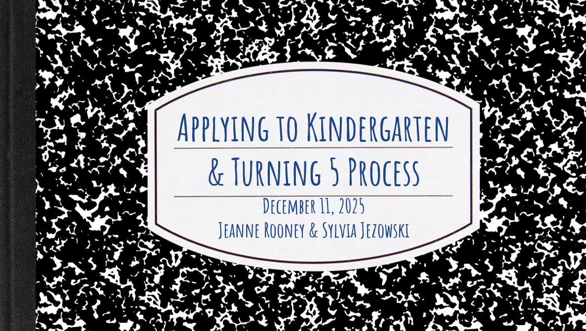A black and white composition notebook cover with a label reading "Applying to Kindergarten & Turning 5 Process, December 11, 2025, Jeanne Rooney & Sylvija Jezowski.