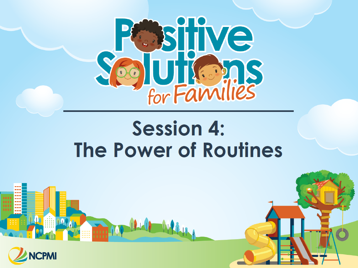 Illustrated cover slide titled “Positive Solutions for Families: Session 4—The Power of Routines.” It shows cartoon children, a cityscape, playground equipment, and the NCPMI logo on a blue sky background.